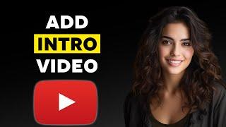 How To Add Intro Video For Youtube Channel (2024)