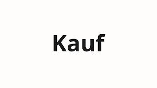 How to pronounce Kauf