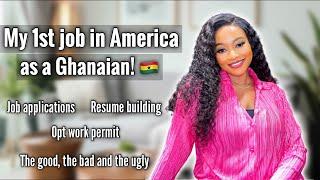 MY 1ST JOB IN AMERICA AS A GHANAIAN!  OPT WORK PERMIT|| JOB APPLICATIONS|| RESUME BUILDING.