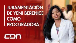 CDN en vivo | Consejo Nacional de la Magistratura juramenta a Yeni Berenice como procuradora de RD