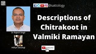 Descriptions of Chitrakoot in Valmiki Ramayan ;#Sattology, Dr Rajesh Kumar Singh