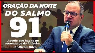 25/12/24 Oração da Noite Do Salmo 91-@Pr.Rivair #rivairsilva #salmo91 #liliasilva #prrivair #ore #25