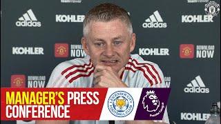 Manager's Press Conference | Leicester City v Manchester United | Ole Gunnar Solskjaer