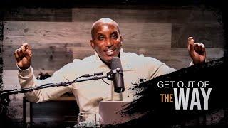 Get Out Of The Way // The Blueprint Part. 2 // Thrive with Dr. Dharius Daniels