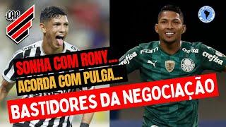 Erick Pulga no Athletico | Bastidores da negociação | e o Rony vem quando ?