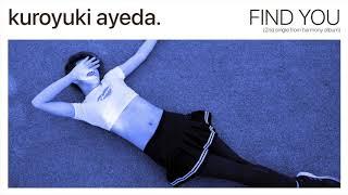 kuroyuki ayeda. - FIND YOU