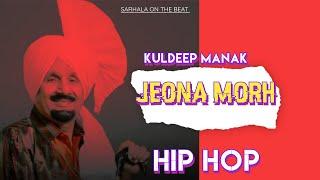 JEONA MORH | Kuldeep Manak | Hip Hop Version x SarHala On The Beat