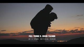 Full Trunk ft. Sivan Talmor - As a stone (Official Video)