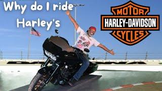 Why do I ride Harley Davidson Motorcycles?