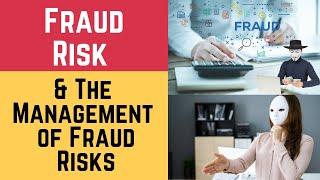 Fraud Risk and the Management of Fraud Risks  (Fraud Risk, Fraud Management & Fraud Risk Management)