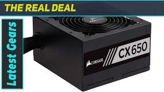 Corsair CX Series 650 Watt 80 Plus Bronze Certified Non-Modular Power Supply - The Best Choice