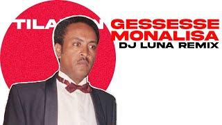 Tilahun gessesse - Monalisa(DJ LUNA REMIX)[ETHIOPIAN MUSIC REMIX][FREE DOWNLOAD]