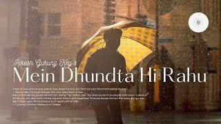 Mein Dhundta Hi Rahu  मैं ढूंढता ही रहूं | Official Song | Rikesh Gurung Keys | New Hindi Songs 2021