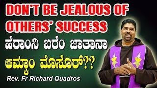 DON'T BE JEALOUS OF OTHERS SUCCESS ಹೆರಾಂನಿ ಬರೆಂ ಜಾತಾನಾ ಆಮ್ಕಾಂ ಮೊಸೊರ್?? By  Fr Richard Quadros