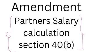 Change in IncomeTax Rules of Partnership Firms|Partners Salary calculation section 40(b) Book Profit