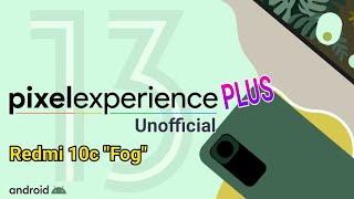 Pixel Experience Plus Unofficial Redmi 10c (Fog) Android 13