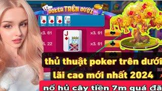 Nổ Hũ - Cây Tiền Poker Trên Dưới 7M { BIGBOSS Tặng CODE 800k }