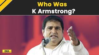 Who Was K Armstrong? BSP's Tamil Nadu Unit Chief Murdered In Chennai