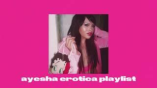 a Ayesha Erotica playlist makes you feel that sexy pride