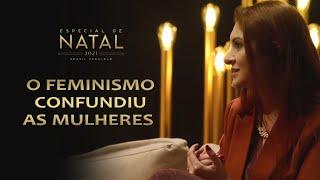 O FEMINISMO CONFUNDIU AS MULHERES |  | Ana Campagnolo - Especial de Natal Brasil Paralelo