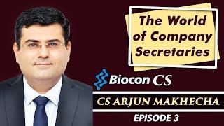 CS Career : The World of Company Secretaries : Biocon CS Arjun Makhecha - Episode 03