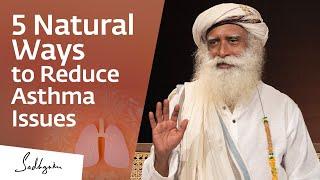 5 Natural Ways to Reduce Asthma Issues | Sadhguru