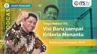 Rektor Baru dan Masa Depan Baru ITS | VivatPodcast Eps. 2