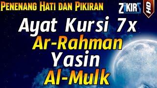 Ayat Kursi 7x, Surat Ar Rahman, Yasin, Al Mulk | Zikir Pengantar Tidur Penenang Hati dan Pikiran