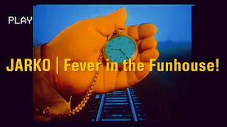 JARKO - Fever in the Funhouse (Official Music Video)