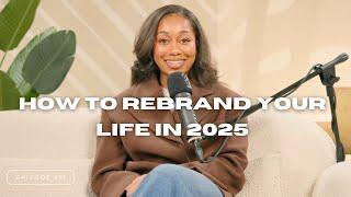 271. How to Rebrand Your Life in 2025