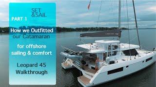 How We Outfitted Our Catamaran For Offshore Sailing & Comfort- Leopard 45 Walkthrough w/Cost [Ep.13]