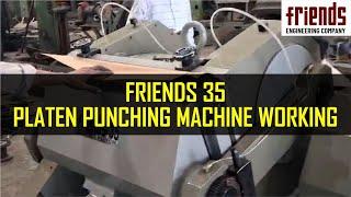 Friends 35 Platen Punching Machine Working | Friends Engineering Company