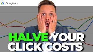 How to Halve Click Costs with Google Ads!  Simple Strategy for 2025!