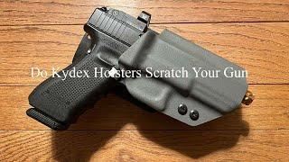 Will Kydex Holsters Scratch Your Gun