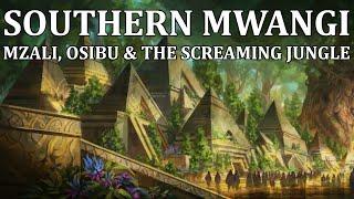 Pathfinder Regional Deep Dive: Southern Mwangi - Mzali, Osibu and the Screaming Jungle