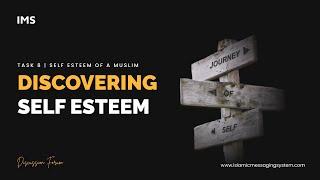 Discovering Self Esteem  |  From Islamic Philosophy  |  IMS DF  |  TASK 8