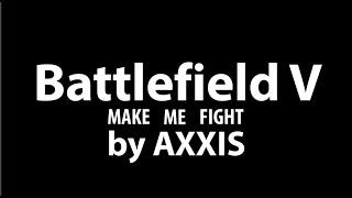 Battlefield V with AXXIS song "GLORY OF THE BRAVE"