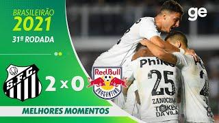 SANTOS 2 X 0 BRAGANTINO | MELHORES MOMENTOS | 31ª RODADA BRASILEIRÃO 2021 | ge.globo