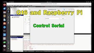 Qt6 and Raspberry Pi - 6 : Control Serial