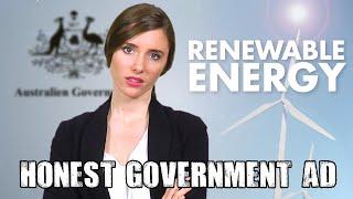 Honest Government Ad | Renewable Energy