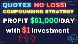 QUOTEX NO LOSS STRATEGY! PROFIT $51,000 PER DAY WITH $1 INVESTMENT TRADING QUOTEX | LIVE COMPOUNDING