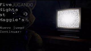 Jugando │ FIVE NIGHTS AT MAGGIE 'S │ #1