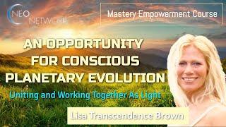 NEO Retreat: An Opportunity for Conscious Planetary Evolution with Lisa Transcendence Brown