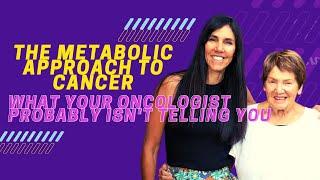 The Metabolic Approach to Cancer - what your oncologist probably isn't telling you