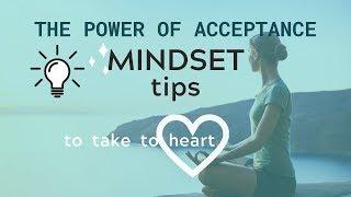 The Power of Acceptance - Mindset Tips