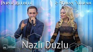 Pərviz Bülbülə & Türkan Vəlizadə - "Nazlı Duzlu"