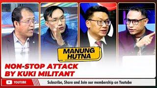 NON-STOP ATTACK BY KUKI MILITANTS ON MANUNG HUTNA   | 10 NOV 2024