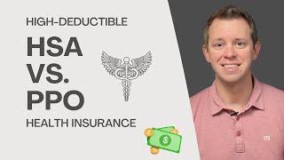 High-Deductible HSA vs PPO Health Insurance | How to choose?