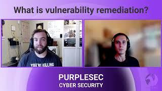 What Is Vulnerability Remediation? | #PurpleSec Clips