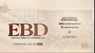 17/11/2024 EBD: Escola Biblica Dominical Pr. Jeova Araujo - Minitério FAMA